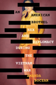 Image for An American Brothel: Sex and Diplomacy During the Vietnam War