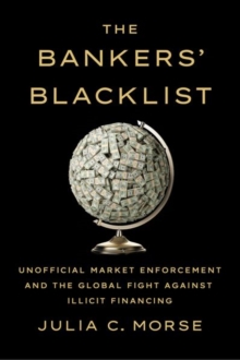 Image for The bankers' blacklist  : unofficial market enforcement and the global fight against illicit financing