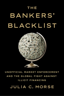 Image for Bankers' Blacklist: Unofficial Market Enforcement and the Global Fight against Illicit Financing