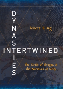 Image for Dynasties Intertwined: The Zirids of Ifriqiya and the Normans of Sicily