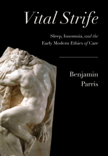 Image for Vital Strife: Sleep, Insomnia, and the Early Modern Ethics of Care