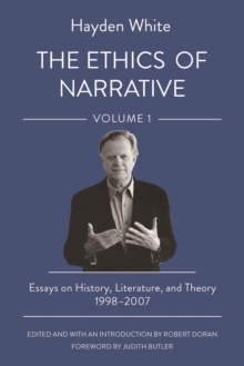 Image for The Ethics of Narrative: Essays on History, Literature, and Theory, 1998-2007