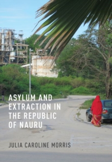 Image for Asylum and Extraction in the Republic of Nauru