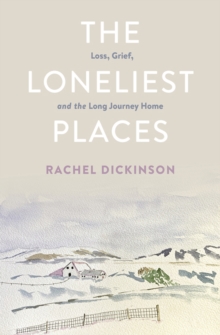 Image for Loneliest Places: Loss, Grief, and the Long Journey Home