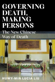 Image for Governing death, making persons  : the new Chinese way of death