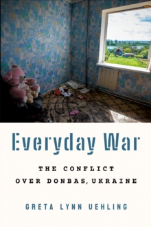 Image for Everyday War: The Conflict Over Donbas, Ukraine