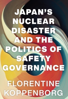 Image for Japan's Nuclear Disaster and the Politics of Safety Governance