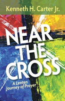 Image for Near the Cross : A Lenten Journey of Prayer