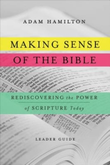 Image for Making Sense of the Bible [Leader Guide]: Rediscovering the Power of Scripture Today