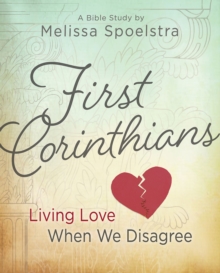 Image for First Corinthians - Women's Bible Study Participant Book: Living Love When We Disagree