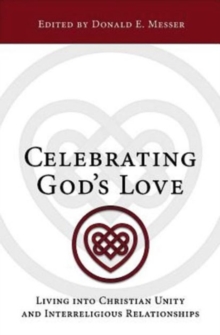 Image for Celebrating God's Love : Living Into Christian Unity and Interreligious Relationships
