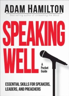 Image for Speaking well: essential skills for speakers, leaders, and preachers
