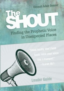 Image for Shout Leader Guide: Finding the Prophetic Voice in Unexpected Places