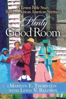 Image for Plenty Good Room: A Lenten Bible Study Based on African American Spirituals