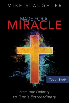 Image for Made for a Miracle Youth Study Book: From Your Ordinary to God's Extraordinary