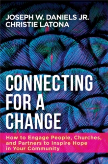 Image for Connecting for a change: how to engage people, churches, and partners to inspire hope in your community