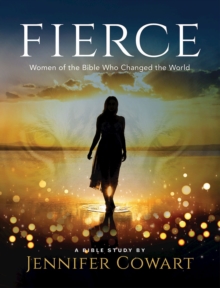 Image for Fierce - Women's Bible Study Participant Workbook: Women of the Bible Who Changed the World