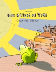 Image for Five Meters of Time/Cinque metri di tempo : Children's Picture Book English-Italian (Dual Language/Bilingual Edition)