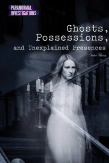 Image for Ghosts, Possessions, and Unexplained Presences