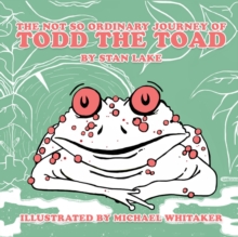 Image for The Not So Ordinary Journey Of Todd The Toad