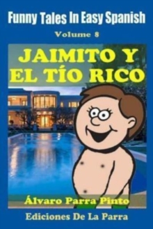 Image for Funny Tales In Easy Spanish 8 : Jaimito y el Tio Rico