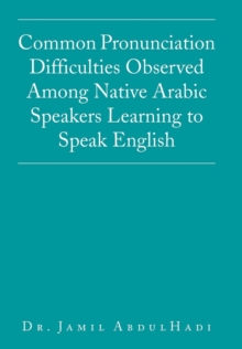 Image for Common Pronunciation Difficulties Observed Among Native Arabic Speakers Learning to Speak English