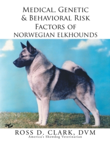 Image for Medical, Genetic & Behavioral Risk Factors of Norwegian Elkhounds
