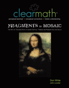 Image for Fragments to Mosaic: The Art of Teaching Math to Shape Critical Thinking and Problem Solving Skills