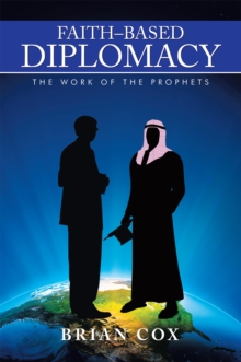 Image for Faith-Based Diplomacy: The Work of the Prophets