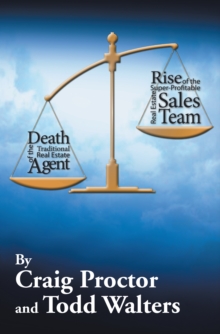 Image for Death of the Traditional Real Estate Agent: Rise of the Super-Profitable Real Estate Sales Team
