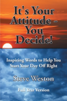 Image for It's Your Attitude - You Decide!: Inspiring Words to Help You Start Your Day off Right