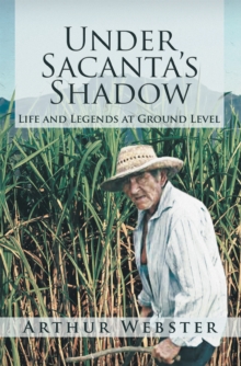 Image for Under Sacanta'S Shadow: Life and Legends at Ground Level