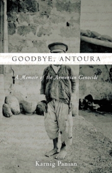 Image for Goodbye, Antoura  : a memoir of the Armenian genocide
