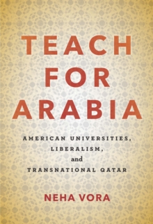 Teach for Arabia: American Universities, Liberalism, and Transnational Qatar