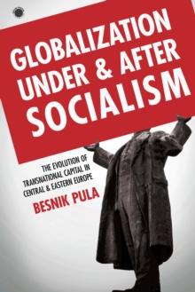 Image for Globalization under and after socialism  : the evolution of transnational capital in Central and Eastern Europe