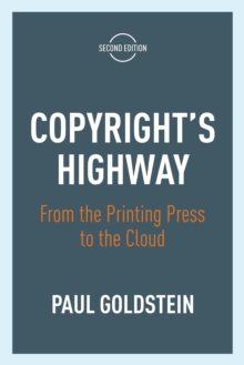 Copyright’s Highway: From the Printing Press to the Cloud, Second Edition