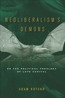 Image for Neoliberal's demons: on the political theology of late capital