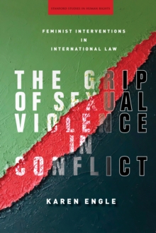 Image for The Grip of Sexual Violence in Conflict : Feminist Interventions in International Law