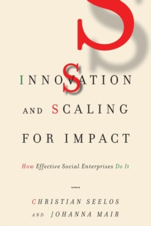 Image for Innovation and Scaling for Impact : How Effective Social Enterprises Do It