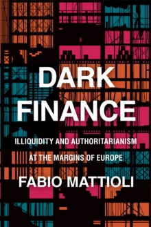 Dark Finance: Illiquidity and Authoritarianism at the Margins of Europe