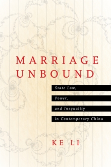 Image for Marriage unbound  : state law, power, and inequality in contemporary China