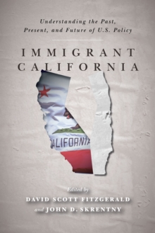 Image for Immigrant California: Understanding the Past, Present, and Future of U.S. Policy
