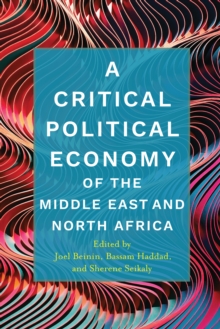 Image for A critical political economy of the Middle East and North Africa