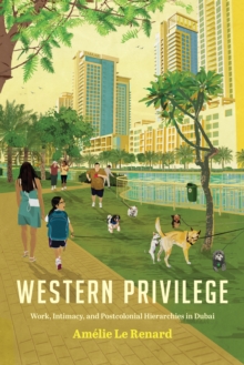 Image for Western privilege: work, intimacy and postcolonial hierarchies in Dubai
