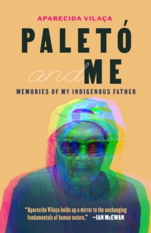 Paleto and Me: Memories of My Indigenous Father