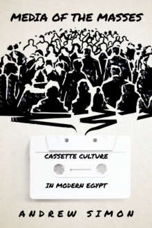Image for Media of the masses  : cassette culture in modern Egypt