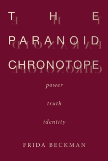 The Paranoid Chronotope: Power, Truth, Identity