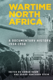 Image for Wartime North Africa  : a documentary history, 1934-1950