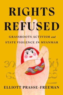 Image for Rights refused: grassroots activism and state violence in Myanmar