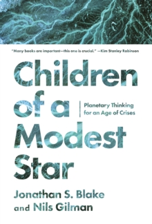 Image for Children of a modest star  : planetary thinking for an age of crises